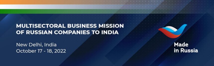 Russia-Business-Mission Over 230 Business Meetings Held by Participants of Made in Russia Business Mission to India