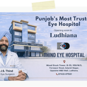 Thind Eye Hospital Expands to Ludhiana, Bringing Advanced Super-Specialty Eye Care to Punjab’s Largest City