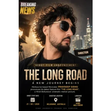 Melbourne-Based-Filmmaker-Pravdeep-Sidhu-Announces-Upcoming-Hindi-Bollywood-Debut-Feature-Film-The-Long-Road Melbourne-Based Filmmaker Pravdeep Sidhu Announces Upcoming Hindi Bollywood Debut Feature Film “The Long Road”
