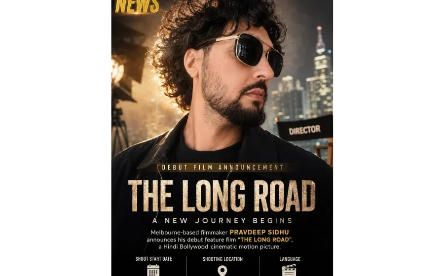 Melbourne-Based-Filmmaker-Pravdeep-Sidhu-Announces-Upcoming-Hindi-Bollywood-Debut-Feature-Film-The-Long-Road Melbourne-Based Filmmaker Pravdeep Sidhu Announces Upcoming Hindi Bollywood Debut Feature Film “The Long Road”