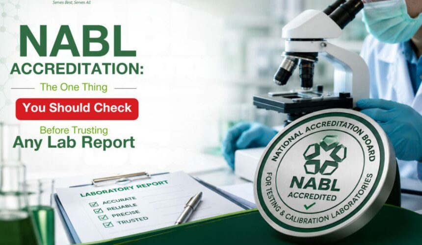NABL Accreditation: The One Thing You Should Check Before Trusting Any Lab Report