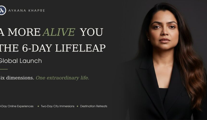 Beyond Success: Indian Entrepreneur Ayaana Khapre Announces Global Launch of ‘A More Alive You’